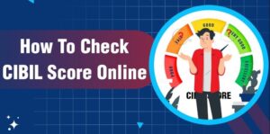How to Check CIBIL Score? यहां है पूरी गाइड – जानिए क्यों है यह जरूरी!
