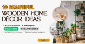 10 Beautiful Wooden Home Décor Ideas That Are 100% Eco-Friendly