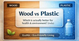 Wood vs Plastic: Which Is Actually Better for Health & Environment?